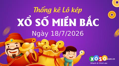 Thống kê kép XSMB 18/7/2026 - Phân tích XSMB Thứ 7 hôm nay